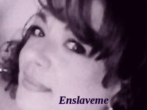 Enslaveme