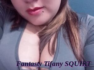 Fantasty_Tifany_SQUIRT