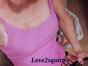 Love2squirtrs