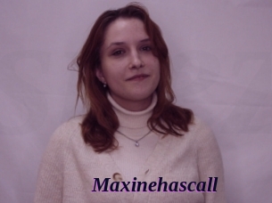 Maxinehascall