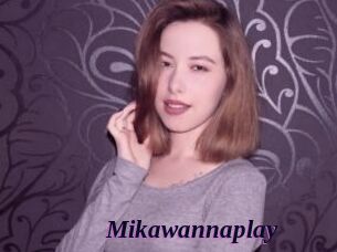 Mikawannaplay