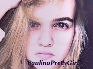 PaulinaPrettyGirl