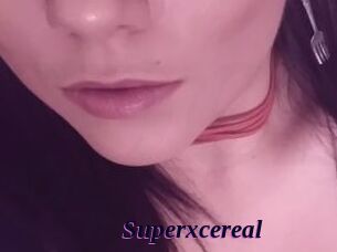 Superxcereal